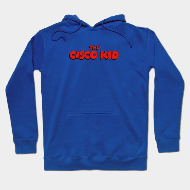 The Cisco Kid Hoodie by CoverTales